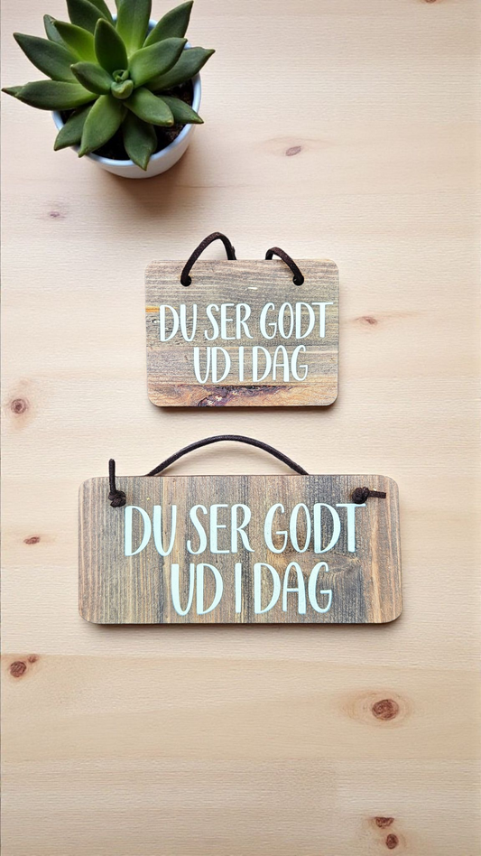 Rustikt træskilt – “Du ser godt ud i dag“