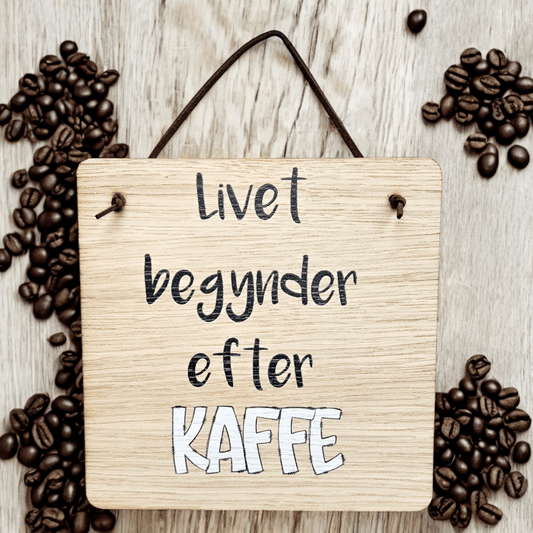 Livet begynder efter kaffe - Renata's Wood Work